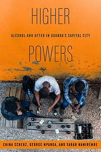Higher Powers: Alcohol and After Uganda's Capital City