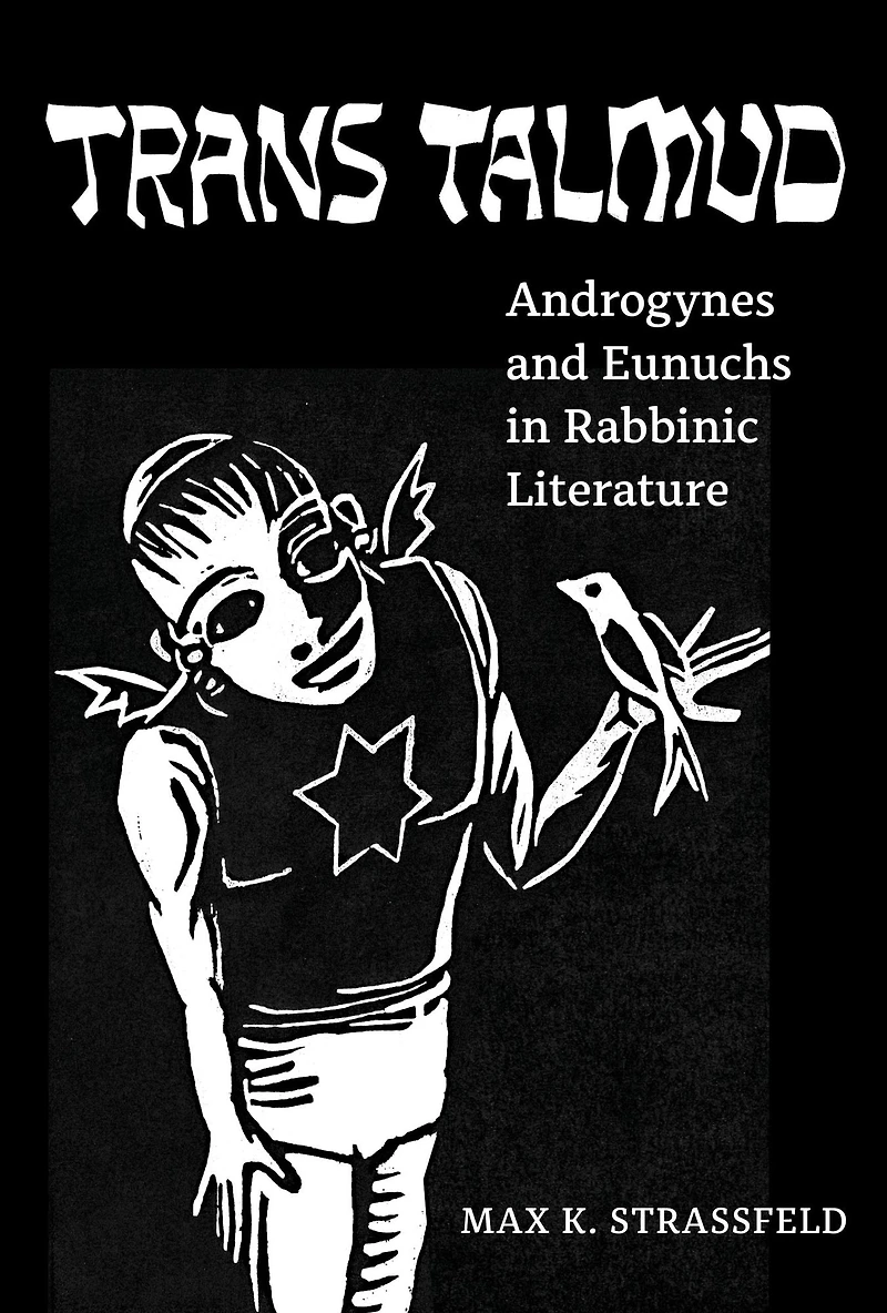 Trans Talmud: Androgynes and Eunuchs Rabbinic Literature