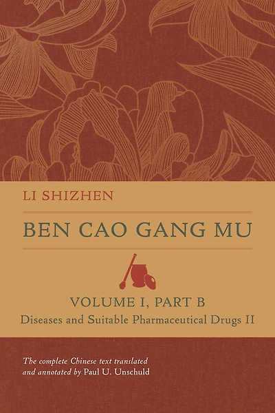 Ben Cao Gang Mu, Volume I, Part B: Diseases and Suitable Pharmaceutical Drugs II