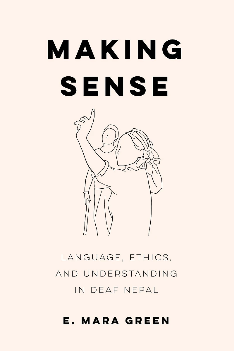 Making Sense: Language, Ethics, and Understanding Deaf Nepal