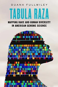 Tabula Raza: Mapping Race and Human Diversity American Genome Science
