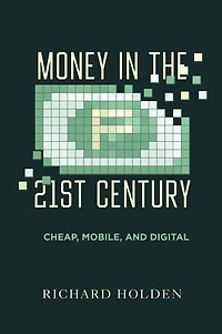 Money the Twenty-First Century: Cheap, Mobile, and Digital
