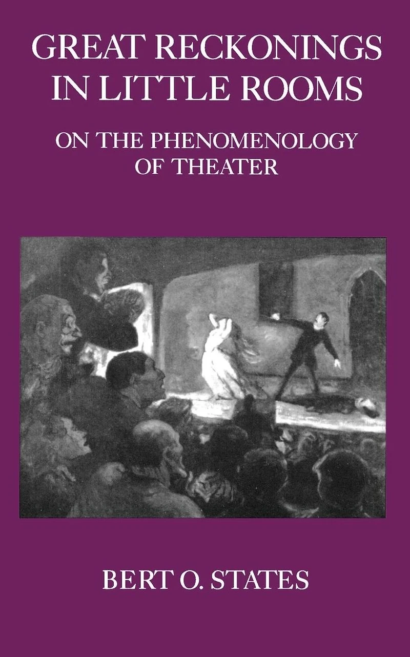 Great Reckonings Little Rooms: On the Phenomenology of Theater