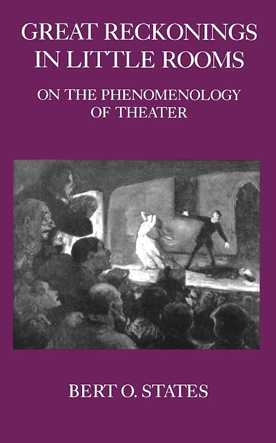 Great Reckonings Little Rooms: On the Phenomenology of Theater