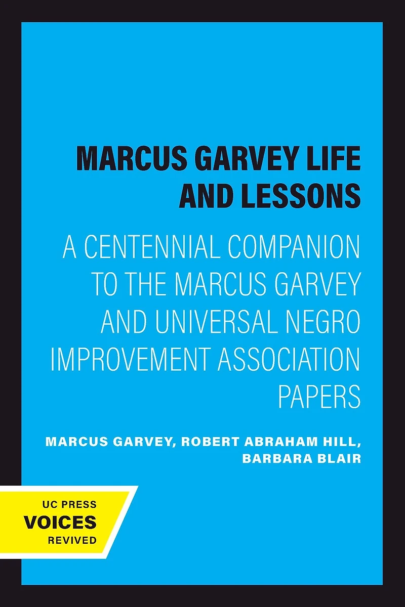 Marcus Garvey Life and Lessons: A Centennial Companion to the Universal Negro Improvement Association Papers