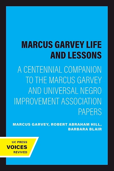 Marcus Garvey Life and Lessons: A Centennial Companion to the Universal Negro Improvement Association Papers