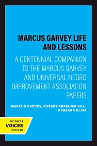 Marcus Garvey Life and Lessons: A Centennial Companion to the Universal Negro Improvement Association Papers
