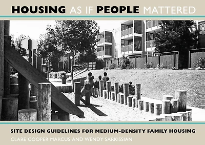 Housing As If People Mattered: Site Design Guidelines for the Planning of Medium-Density Family