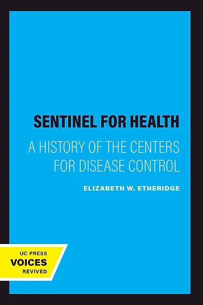 Sentinel for Health: A History of the Centers Disease Control