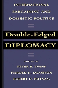 Double-Edged Diplomacy: International Bargaining and Domestic Politics