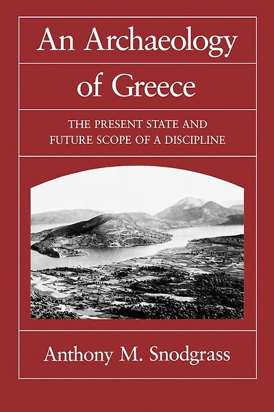 An Archaeology of Greece: The Present State and Future Scope a Discipline