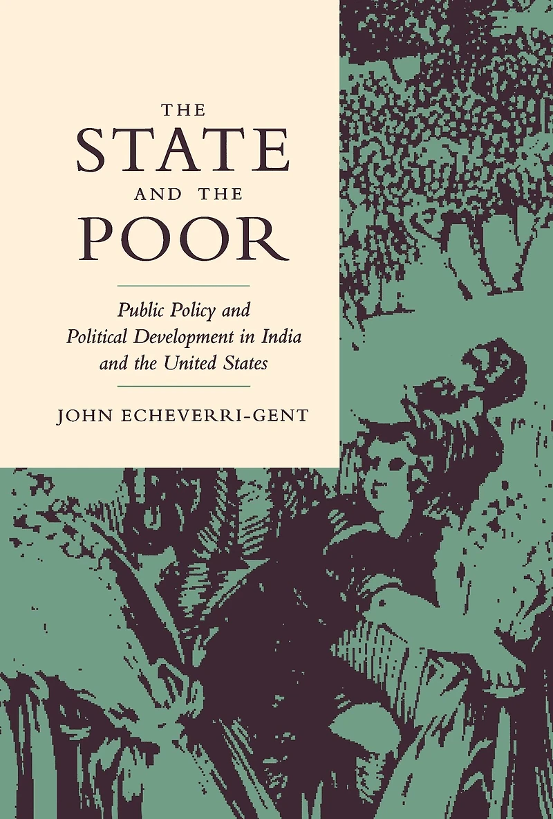 the State and Poor: Public Policy Political Development India United States