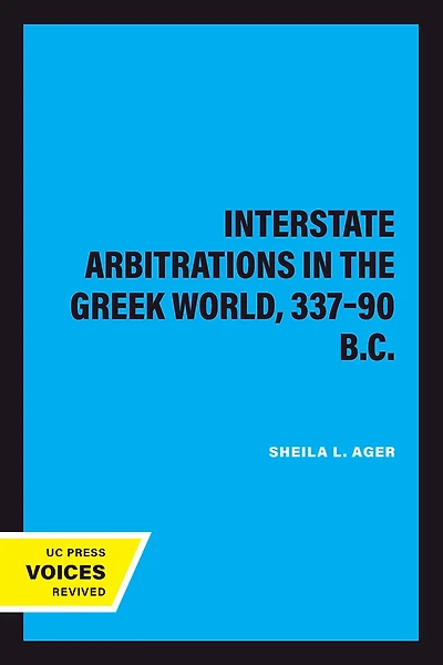 Interstate Arbitrations the Greek World, 337-90 B.C.