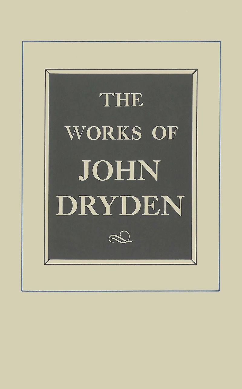 The Works of John Dryden, Volume XII: Plays Ambboyna, State Innocence, Aureng-Zebe