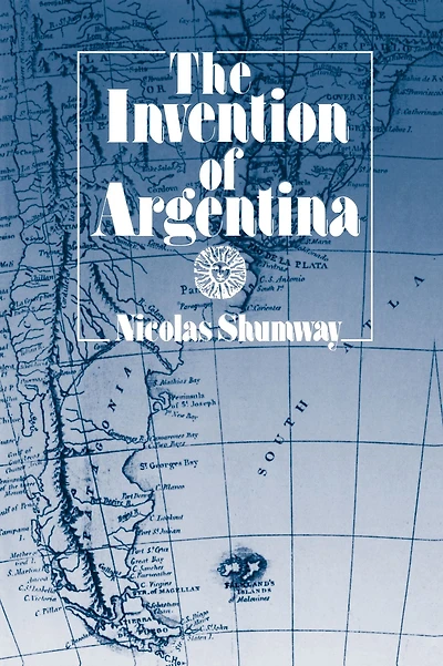 The Invention of Argentina