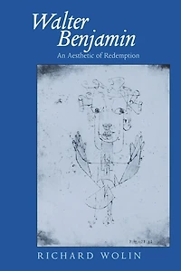 Walter Benjamin: An Aesthetic of Redemption