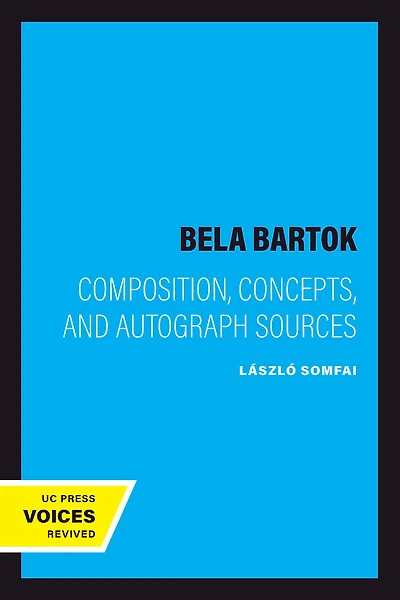 Bela Bartok: Composition, Concepts, and Autograph Sources