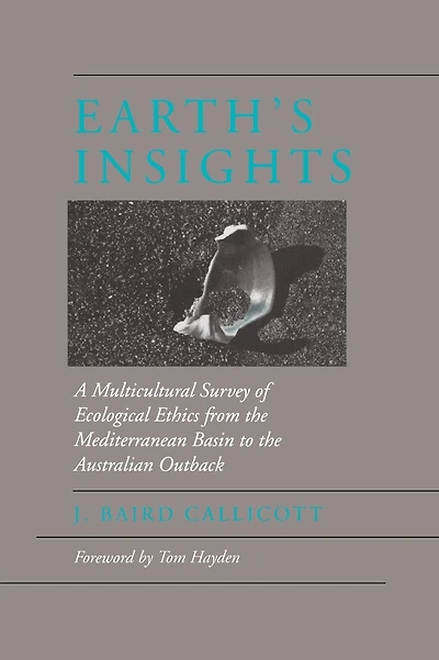 Earth's Insights: A Multicultural Survey of Ecological Ethics from the Mediterranean Basin to Australian Outback