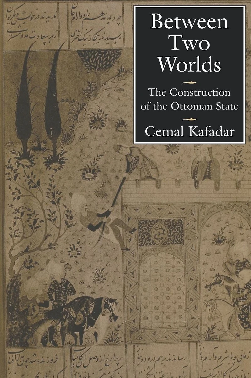 Between Two Worlds: the Construction of Ottoman State
