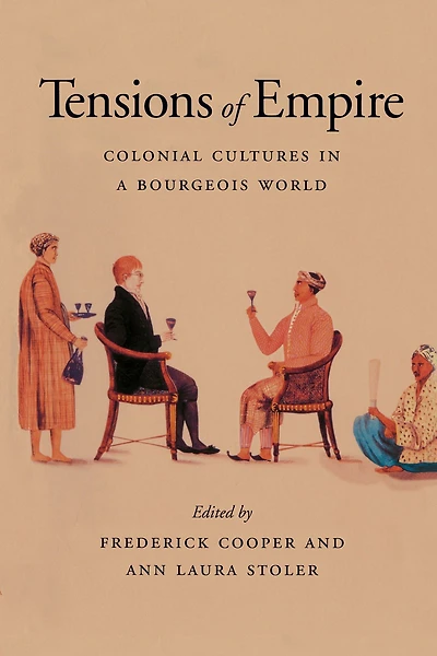 Tensions of Empire: Colonial Cultures a Bourgeois World