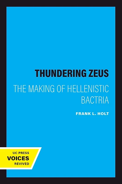 Thundering Zeus: The Making of Hellenistic Bactria
