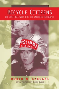 Bicycle Citizens: the Political World of Japanese Housewife