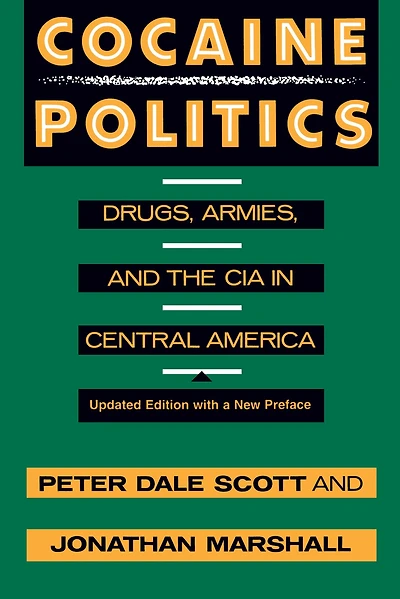 Cocaine Politics: Drugs, Armies, and the CIA Central America, Updated edition