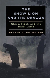 the Snow Lion and Dragon: China, Tibet, Dalai Lama