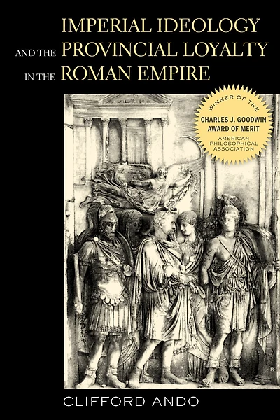 Imperial Ideology and Provincial Loyalty the Roman Empire
