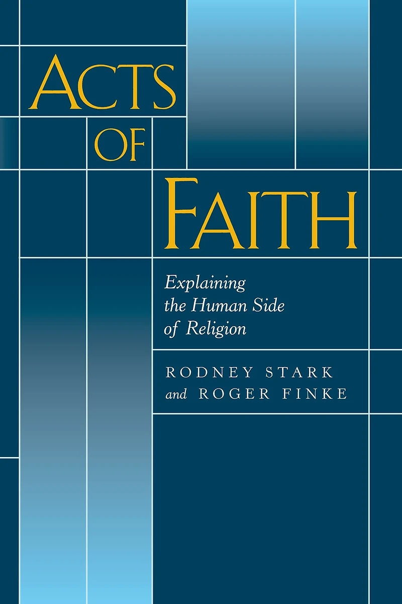 Acts of Faith: Explaining the Human Side Religion