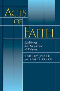 Acts of Faith: Explaining the Human Side Religion