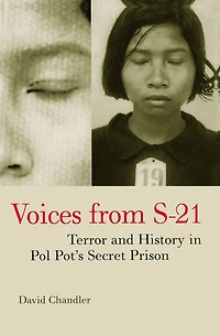Voices from S-21: Terror and History Pol Pot's Secret Prison