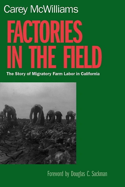 Factories The Field: Story of Migratory Farm Labor California