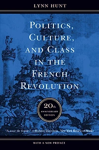 Politics, Culture, and Class the French Revolution