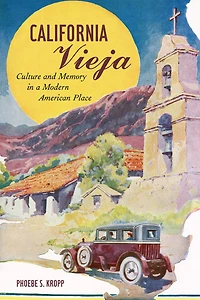 California Vieja: Culture and Memory a Modern American Place