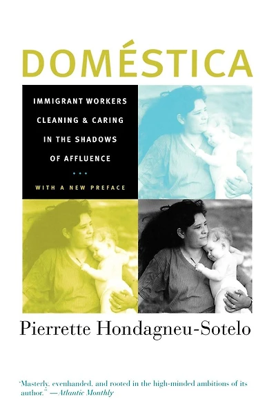 Domestica: Immigrant Workers Cleaning and Caring the Shadows of Affluence, With a New Preface