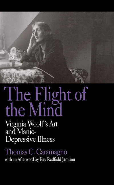 the Flight of Mind: Virginia Woolf's Art and Manic-Depressive Illness