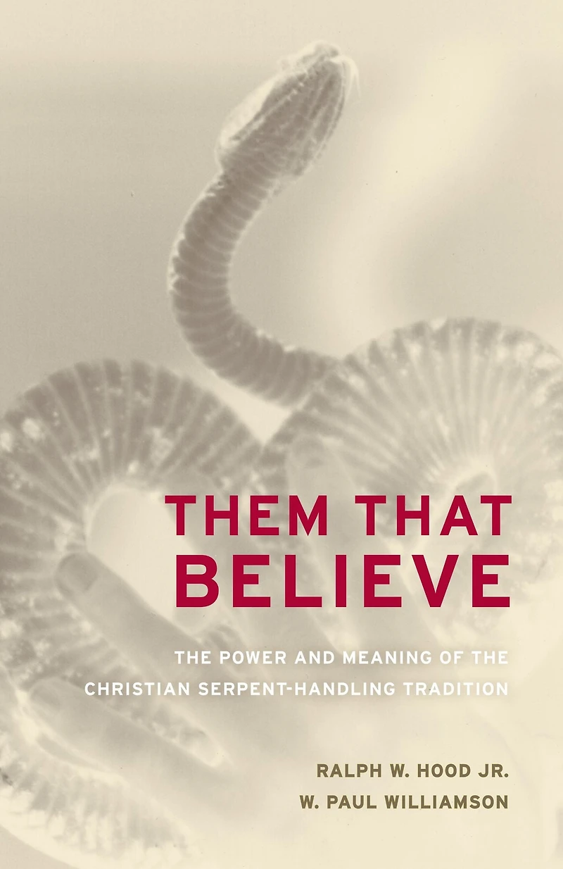 Them That Believe: the Power and Meaning of Christian Serpent-Handling Tradition
