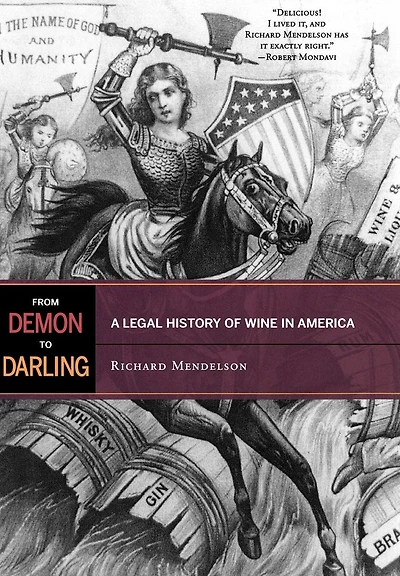 From Demon to Darling: A Legal History of Wine America