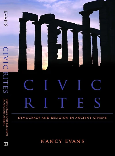 Civic Rites: Democracy and Religion Ancient Athens