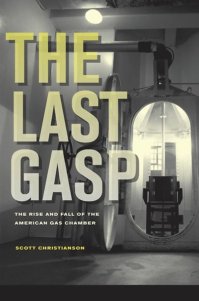 the Last Gasp: Rise and Fall of American Gas Chamber
