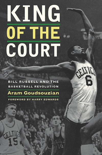 King of the Court: Bill Russell and Basketball Revolution