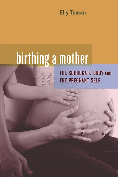 Birthing a Mother: the Surrogate Body and Pregnant Self