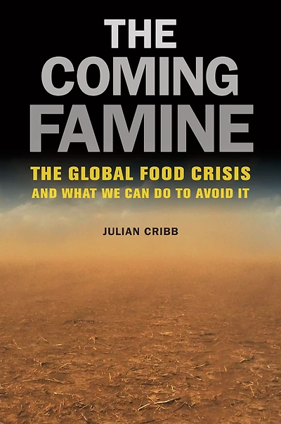 The Coming Famine: Global Food Crisis and What We Can Do to Avoid It