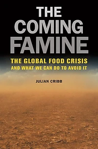 The Coming Famine: Global Food Crisis and What We Can Do to Avoid It