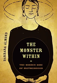 The Monster Within: Hidden Side of Motherhood