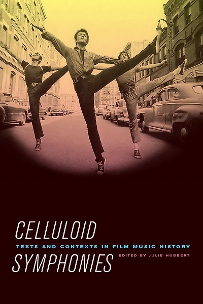 Celluloid Symphonies: Texts and Contexts in Film Music History