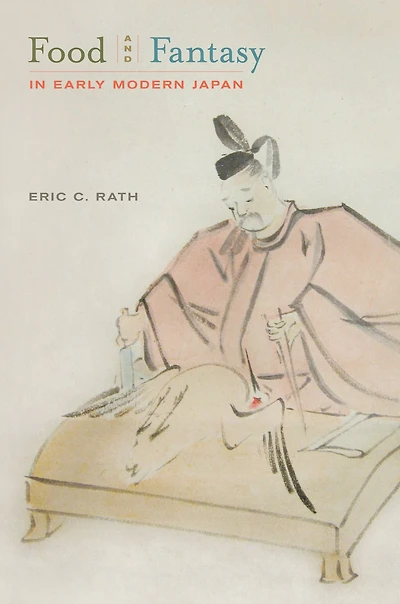 Food and Fantasy Early Modern Japan