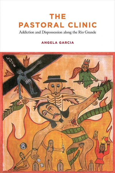 the Pastoral Clinic: Addiction and Dispossession along Rio Grande