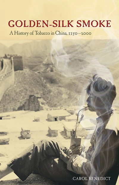 Golden-Silk Smoke: A History of Tobacco China, 1550-2010